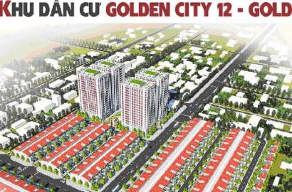 Golden City 12 – Thông tin chi tiết, giá bán & tiềm năng đầu tư