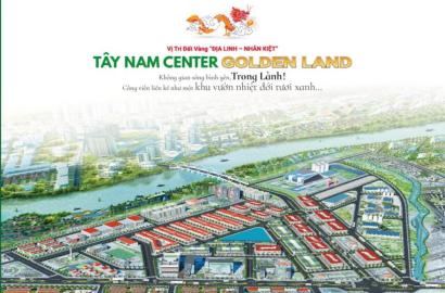 Tây Nam Center Golden Land – Thông Tin Dự Án, Vị Trí Và Tiềm Năng Đầu Tư
