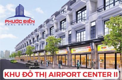 Khu đô thị Airport Center 2 – Khu đô thị gần sân bay tiềm năng phát triển mạnh