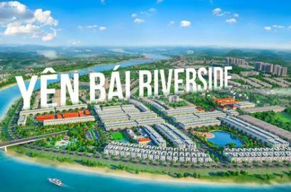 Yên Bái Riverside – Khu đô thị ven sông đẳng cấp, không gian sống xanh thịnh vượng