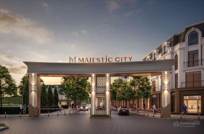 Majestic City – Khu đô thị hiện đại, không gian sống đẳng cấp và tiềm năng đầu tư bền vững